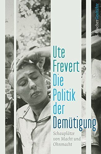 Die Politik der Demütigung – Schauplätze von Macht und Ohnmacht