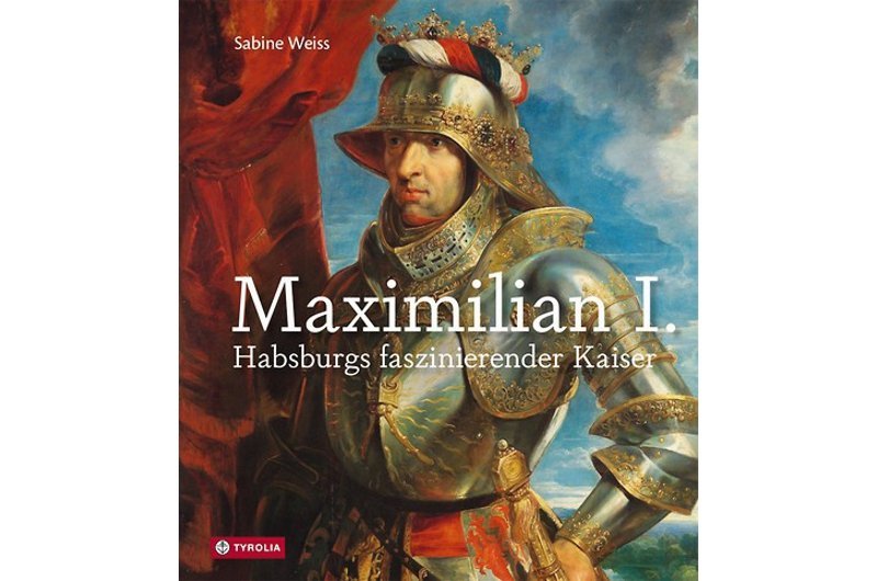 Maximilian, ein vielseitiger Kaiser