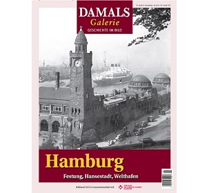 DAMALS Bildband: Hamburg – Festung, Hansestadt, Welthafen