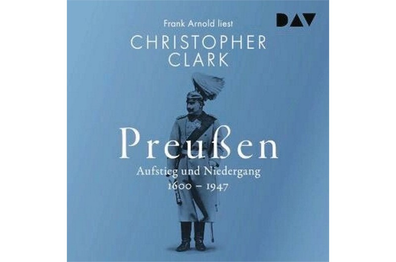 Jetzt auch als Hörerlebnis: Clark über Preußen