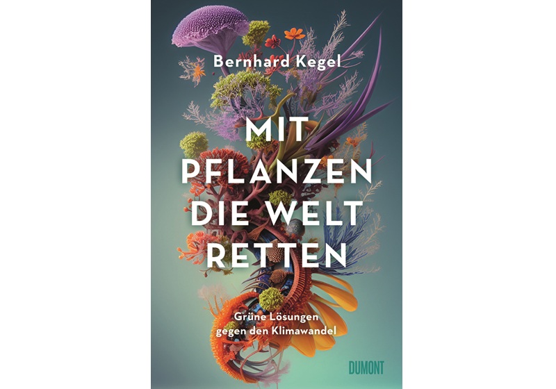 Cover Mit Pflanzen die Welt retten von Berhard Kegel