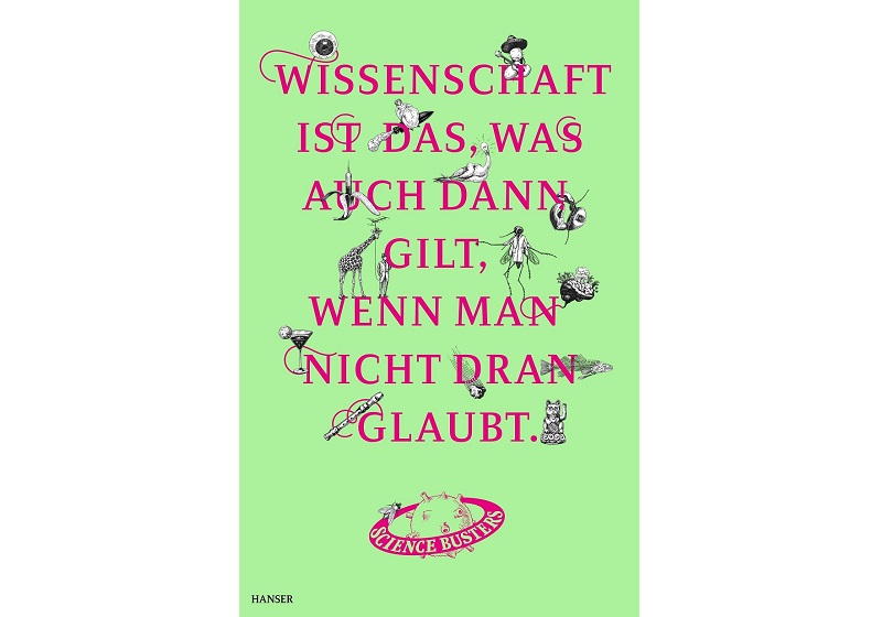 Cover WISSENSCHAFT IST DAS, WAS AUCH DANN GILT, WENN MAN NICHT DRAN GLAUBT, Science Busters