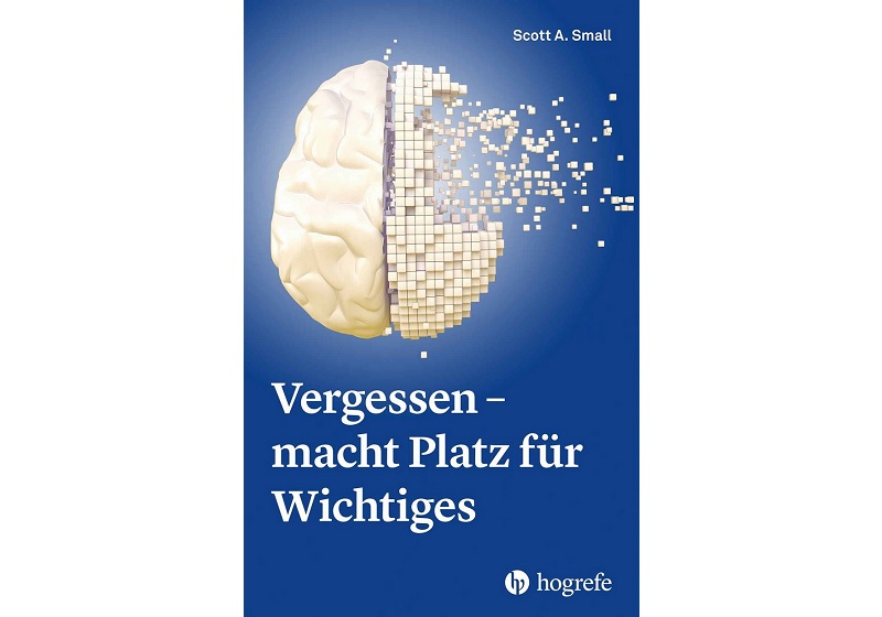 Cover VERGESSEN – MACHT PLATZ FÜR WICHTIGES von Scott A. Small