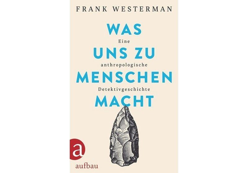 Cover WAS UNS ZU MENSCHEN MACHT, von Frank Westerman