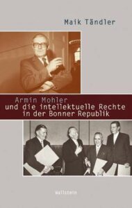 Buchcover mit Titel, Autor Maik Tändler, und Fotos von Armin Mohler und drei weiteren Männern.