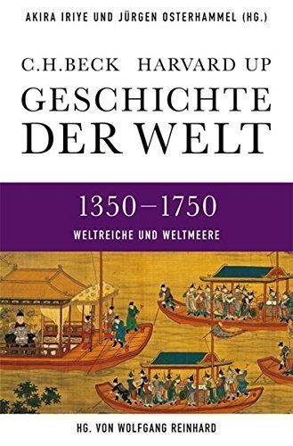 Weltreiche und Weltmeere 1350 –1750 – (Geschichte der Welt. Band 3)