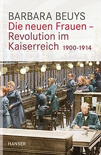 Die neuen Frauen – Revolution im Kaiserreich – 1900 –1914