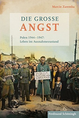 Die große Angst – Polen 1944 –1947: Leben im Ausnahmezustand