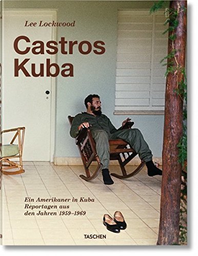 Castros Kuba – Ein Amerikaner in Kuba. Reportagen aus den Jahren 1959 –1969