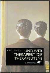 Und wer therapiert den Therapeuten?