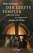 Der letzte Templer – Leben und Sterben des Großmeisters Jacques de Molay