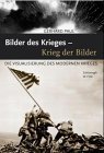 Bilder des Krieges – Krieg der Bilder – Die Visualisierung des modernen Krieges