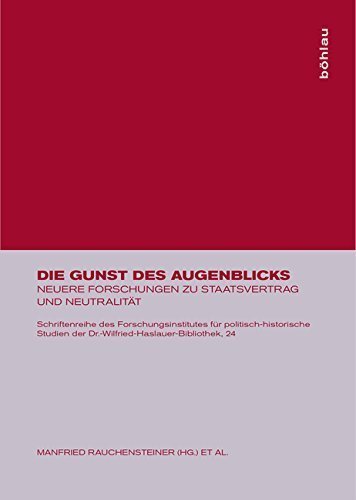 Die Gunst des Augenblicks – Neuere Forschungen zu Staatsvertrag und Neutralität