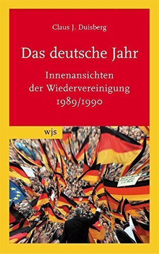 Das deutsche Jahr – Einblicke in die Wiedervereinigung