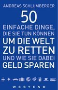 50 EINFACHE DINGE, DIE SIE TUN KÖNNEN, UM DIE WELT ZU RETTEN UND WIE SIE DABEI GELD
         SPAREN