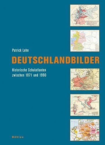 Deutschlandbilder – Historische Schulatlanten zwischen 1871 und 1990