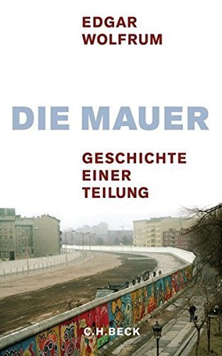 Die Mauer – Geschichte einer Teilung