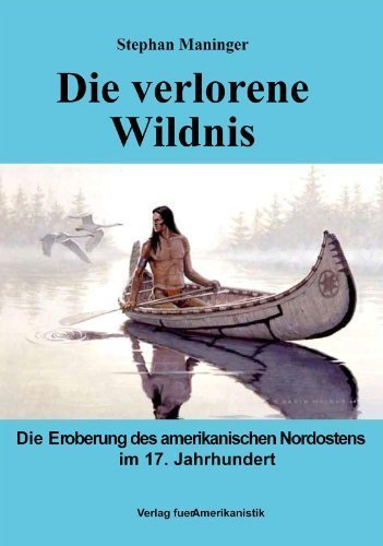 Die verlorene Wildnis – Die Eroberung des amerikanischen Nordostens im 17. Jahrhundert