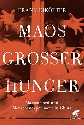 Maos großer Hunger – Massenmord und Menschenexperiment in China