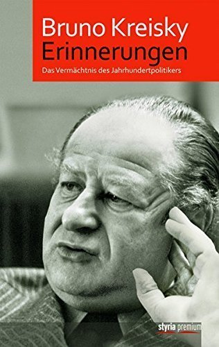 Bruno Kreisky – Erinnerungen. Das Vermächtnis des Jahrhundertpolitikers