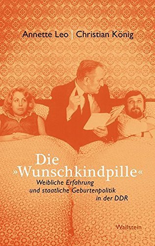 Die „Wunschkindpille“ – Weibliche Erfahrung und staatliche Geburtenpolitik in der
DDR